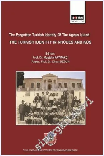 The Forgotten Turkish Identity of the Aegean Islands: Turkish Identity in Rhodes and Kos -        2024