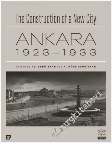 The Construction of a New City : Bir Şehir Kurmak Ankara 1923 - 1933  -         2022