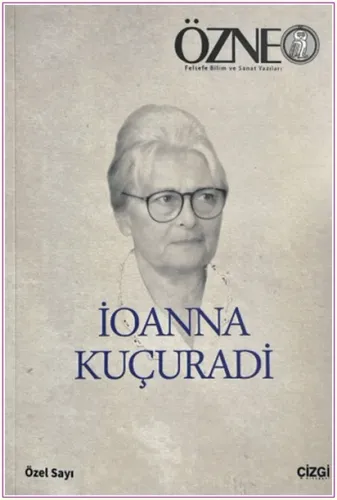 Özne Felsefe Bilim ve Sanat Yazıları - Ioanna Kuçuradi Özel Sayısı - S