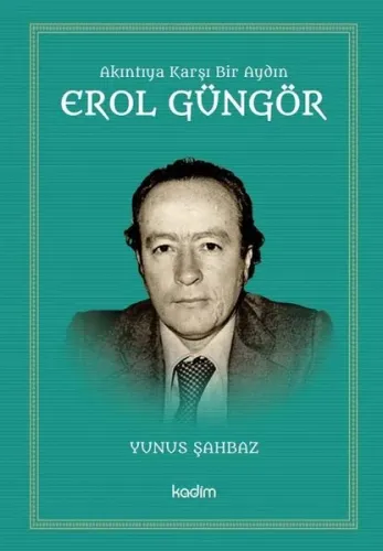 Akıntıya Karşı Bir Aydın Erol Güngör