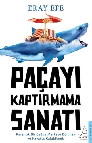 Paçayı Kaptırmama Sanatı;Karanlık Bir Çağda Merkeze Dönmek ve Hayatta Kalabilmek