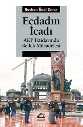 Ecdadın İcadı; AKP İktidarında Bellek Mücadelesi