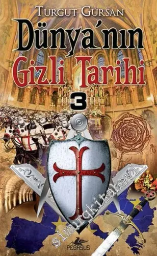 Antik Çağlardan Günümüze Dünya'nın Gizli Tarihi 3 -         2013