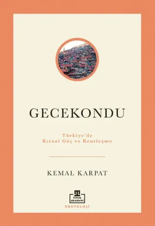 Gecekondu Türkiye'de Kırsal Göç ve Kentleşme