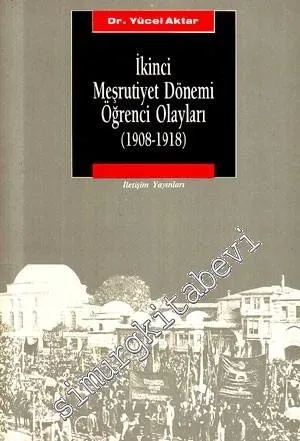 İkinci Meşrutiyet Dönemi Öğrenci Olayları (1908 - 1918) -        1990