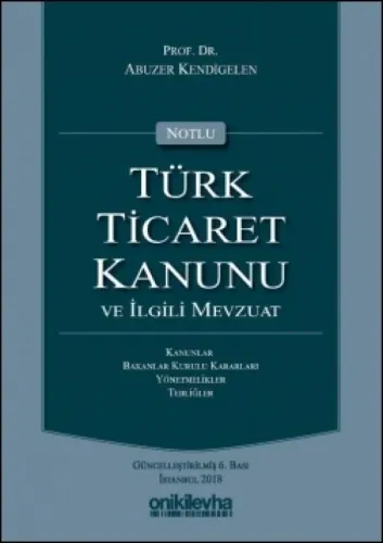 Notlu Türk Ticaret Kanunu ve İlgili Mevzuat