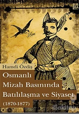 Osmanlı Mizah Basınında Batılılaşma ve Siyaset