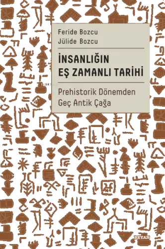 İnsanlığın Eş Zamanlı Tarihi;Prehistorik Dönemden Geç Antik Çağa