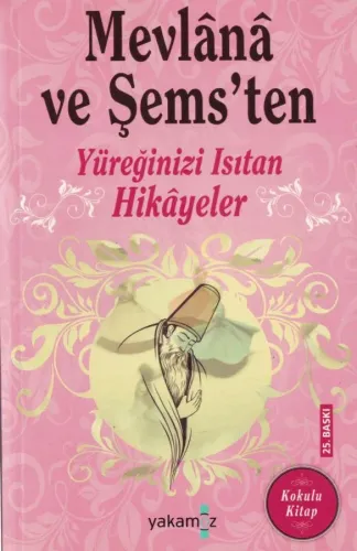Mevlana ve Şemsten Yüreğinizi Isıtan Hikayeler Yakamoz Yayıncılık %50 
