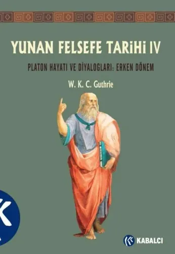 Yunan Felsefe Tarihi 4: Platon Hayatı ve Diyalogları - Erken Dönem