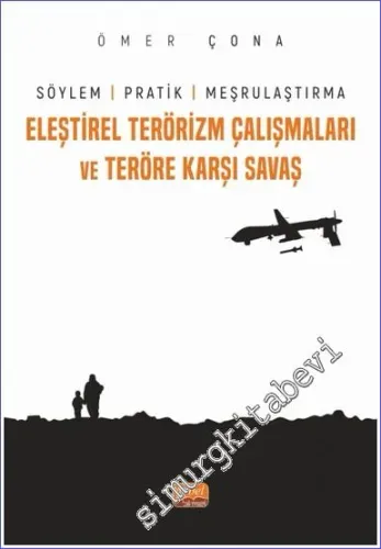 Eleştirel Terörizm Çalışmaları ve Teröre Karşı Savaş: Söylem Pratik ve Meşrulaştırma -         2023