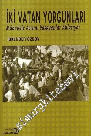 İki Vatan Yorgunları: Mübadele Acısını Yaşayanlar Anlatıyor
