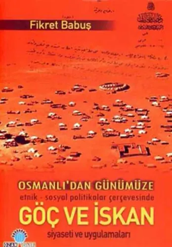 Osmanlıdan Günümüze Göç ve İskan Siyaseti ve Uygulamaları