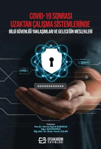 COVID-19 Sonrası Uzaktan Çalışma Sistemlerinde Bilgi Güvenliği Yaklaşımları ve Geleceğin Meslekleri
