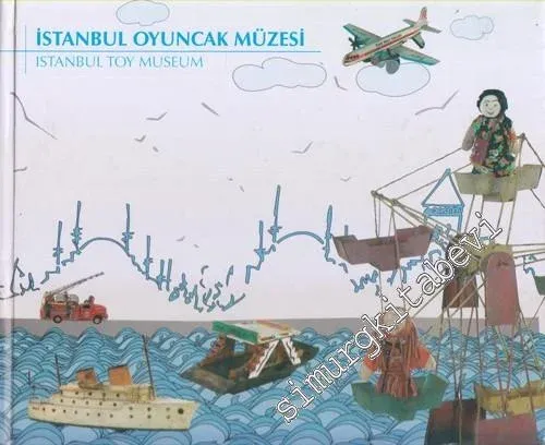 İstanbul Oyuncak Müzesi = Istanbul Toy Museum CİLTLİ -        2007