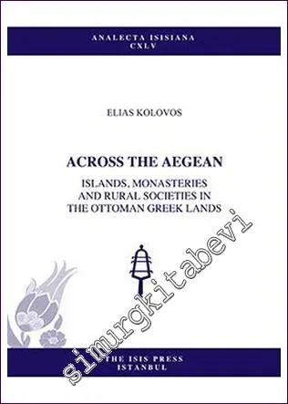 Across The Aegean Islands: Monasteries And Rural Societies in The Ottoman Greek Lands -         2018