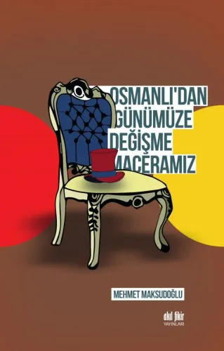 Osmanlı'dan Günümüze Değişme Maceramız