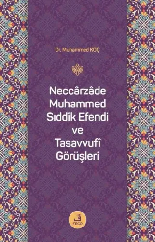 Neccarzade Muhammed Sıddık Efendi ve Tasavvufi Görüşleri