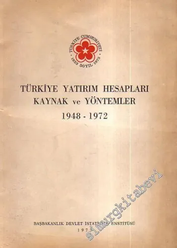 Türkiye Yatırım Hesapları Kaynak ve Yöntemler 1948 - 1972 -        1973