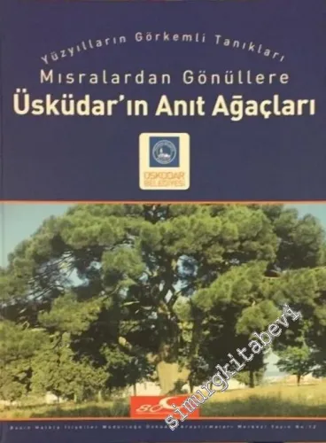 Yüzyılların Görkemli Tanıkları Mısralardan Gönüllere Üsküdar'ın Anıt Ağaçları -        2004