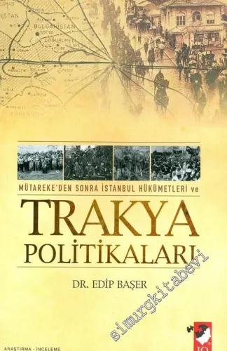 Mütareke'den Sonra İstanbul Hükümetleri ve Trakya Politikaları -         2009