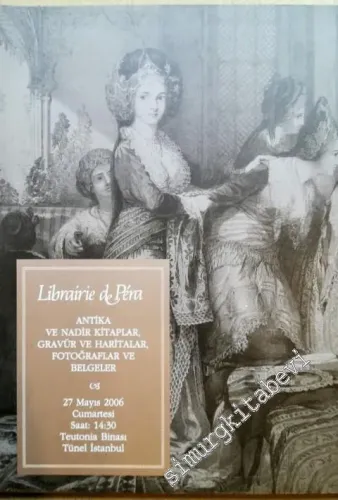 Librairie de Pera Müzayedesi: Antika ve Nadir Kitaplar, Gravür ve Haritalar, Fotoğraflar, Belgeler (27 Mayıs 2006) -        2006