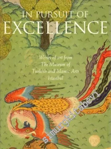 In Pursuit of Excellence: Works of Art from the Museum of Turkish and Islamic Arts Istanbul -         1993