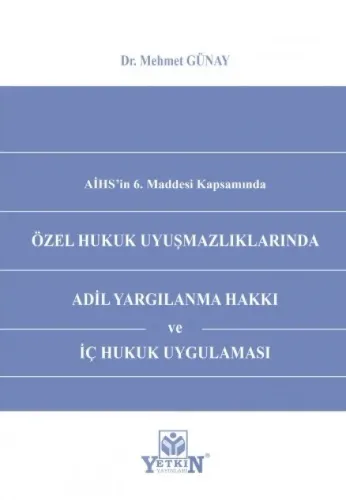 Özel Hukuk Uyuşmazlıklarında Adil Yargılanma Hakkı ve İç Hukuk Uygulaması
