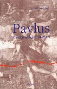 Pavlus Hıristiyanlığın Mimarı