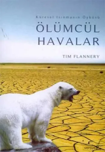 Ölümcül Havalar; Küserel Isınmanın Öyküsü