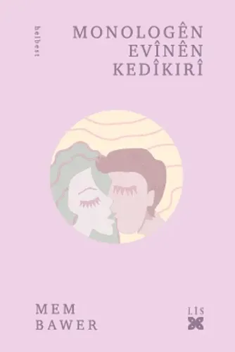 MONOLOGÊN EVÎNÊN KEDÎKIRÎ
