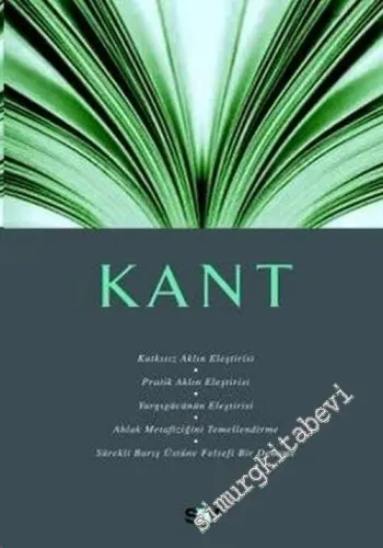 Katkısız Aklın Eleştirisi / Pratik Aklın Eleştirisi / Yargıgücünün Eleştirisi / Ahlak Metafiziğini Temellendirme / Sürekli Barış Üstüne Felsefi Bir Deneme -        2010