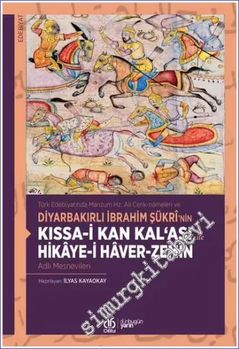 Türk Edebiyatında Manzum Hz. Ali Cenk-nâmeleri ve Diyarbakırlı İbrahim Şükrî'nin Kıssa-i Kan Kal'ası ile Hikâye-i Hâver-Zemîn Adlı Mesnevileri  -         2022