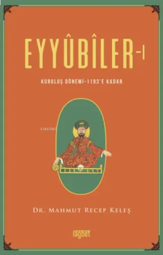 Eyyubiler-1 Kuruluş Dönemi-1993'E Kadar