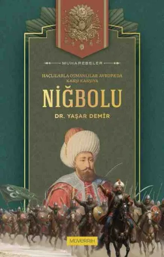 Niğbolu Savaşı: Haçlılarla Osmanlılar Avrupa’da Karşı Karşıya