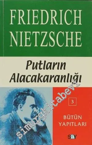 Putların Alacakaranlığı ya da Çekiçle Felsefe Yapmanın Yolları -         2008