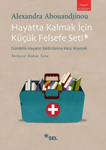 Hayatta Kalmak İçin Küçük Felsefe Seti; Gündelik Hayatın Saldırılarına Karşı Koymak