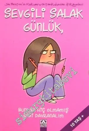Sevgili Salak Günlük 1: Bunlar Hiç Olmamış Gibi Davranalım -