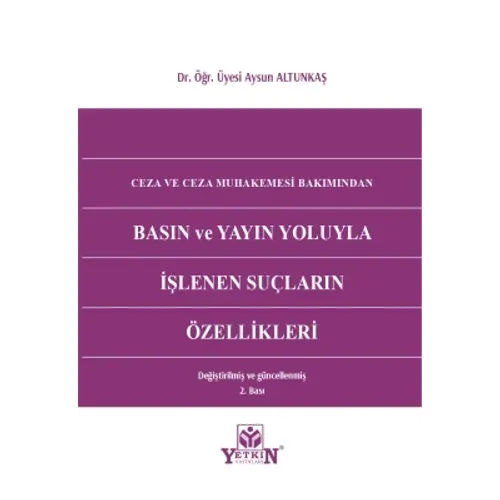 Ceza ve Ceza Muhakemesi Bakımından Basın ve Yayın Yoluyla İşlenen Suçların Özellikleri
