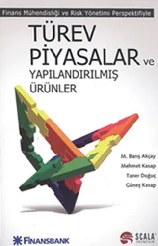 Türev Piyasalar ve Yapılandırılmış Ürünler; Finans Mühendisliği ve Risk Yönetimi Perspektifiyle