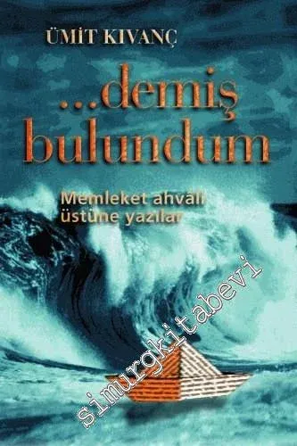 Demiş Bulundum: Memleket Ahvali Üstüne Yazılar  -        1999