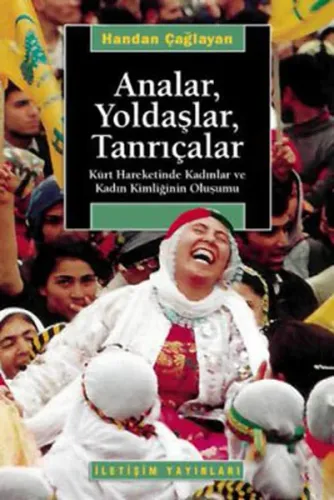 Analar, Yoldaşlar, Tanrıçalar Kürt Hareketinde Kadınlar ve Kadın Kimliğinin Oluşumu
