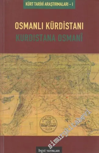 Osmanlı Kürdistanı - Kürdistana Osmani: Kürt Tarihi Araştırmaları 1 -