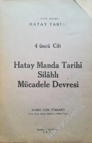 Hatay Manda Tarihi: Silahlı Mücadele Devresi 4 üncü Cilt (7 Ciltlik Mufassal Hatay Tarihi) -        1939