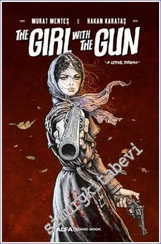 The Girl With The Gun - A Lethal Drama -