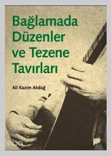 Bağlamada Düzenler ve Tezene Tavırları