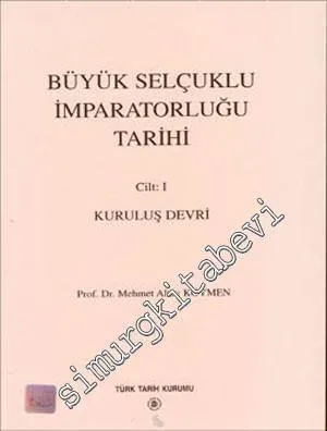 Büyük Selçuklu İmparatorluğu Tarihi Cilt 1: Kuruluş Devri -        2000