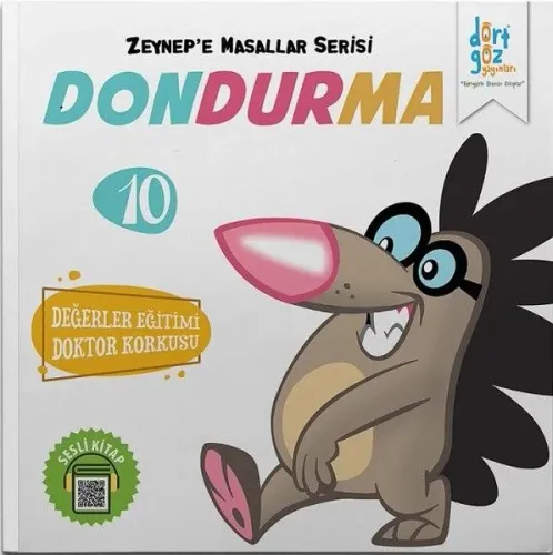 Dondurma - Zeynep'e Masallar Serisi 10; Değerler Eğitimi Doktor Korkusu