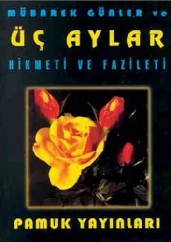 Mübarek Günler ve Üç Aylar (Üçaylar-002); Hikmeti ve Fazileti
