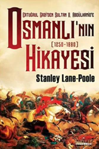 Osmanlı'nın Hikayesi; Ertuğrul Gazi'den Sultan 2. Abdülhamid'e - 1250-1880